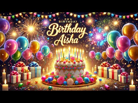 Happy Birthday Aisha! 🎂  The Most Heartwarming Birthday Song for Aisha! Must Watch! 🎵