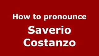 How to pronounce Saverio Costanzo