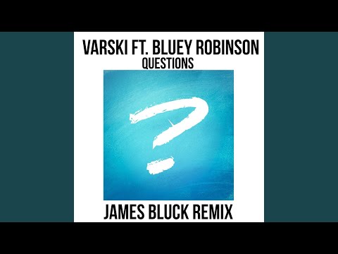 Questions (feat. Bluey Robinson) (James Bluck Remix)