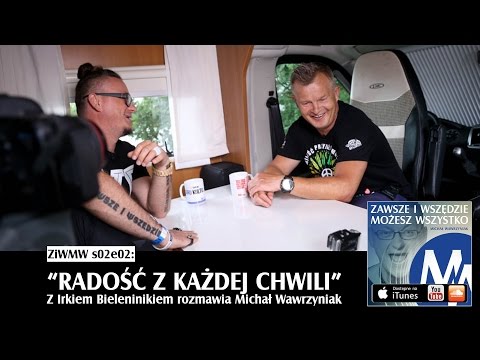 ZiWMW S02E02 - Irek Bieleninik - Radość z każdej chwili