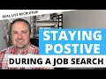Staying Positive While Looking For A Job 8 Tips To Keep Motivated