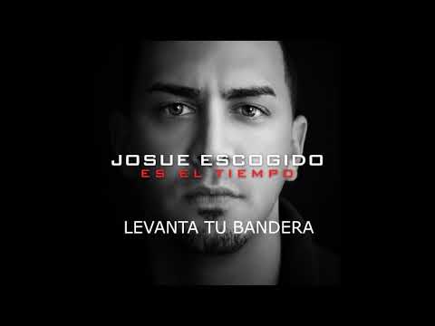 Josue Escogido (Levanta Tu Bandera) Album: Es El Tiempo