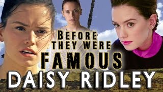 DAISY RIDLEY - Before They Were Famous