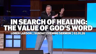 In Search of Healing: The Value of God's Word | Loren Larson | Sunday Evening Sermon