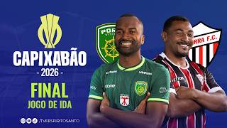Capixabão Série A 2026 | Final | Ida | Porto Vitória x Serra  | 21/03/2026 | 15h