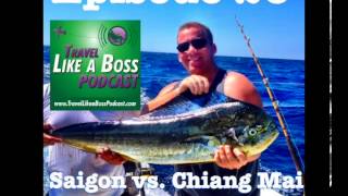 Entrepreneur's Paradise? Saigon, Vietnam Vs Chiang Mai, Thailand.  Travel Like a Boss Episode 26.