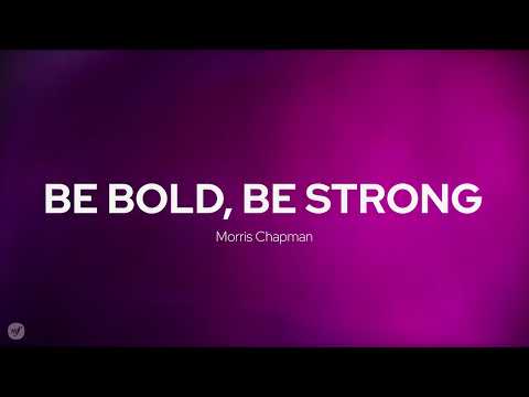 Be Bold, Be Strong - Unknown