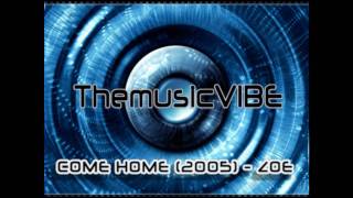ThemusicVIBE - COME HOME 2005 - ZOE