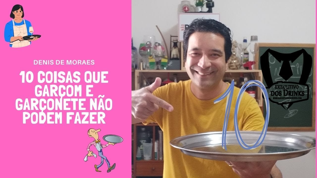 Garçom | Garçonete | 10 COISAS QUE NÃO PODEM FAZER | DENIS DE MORAES