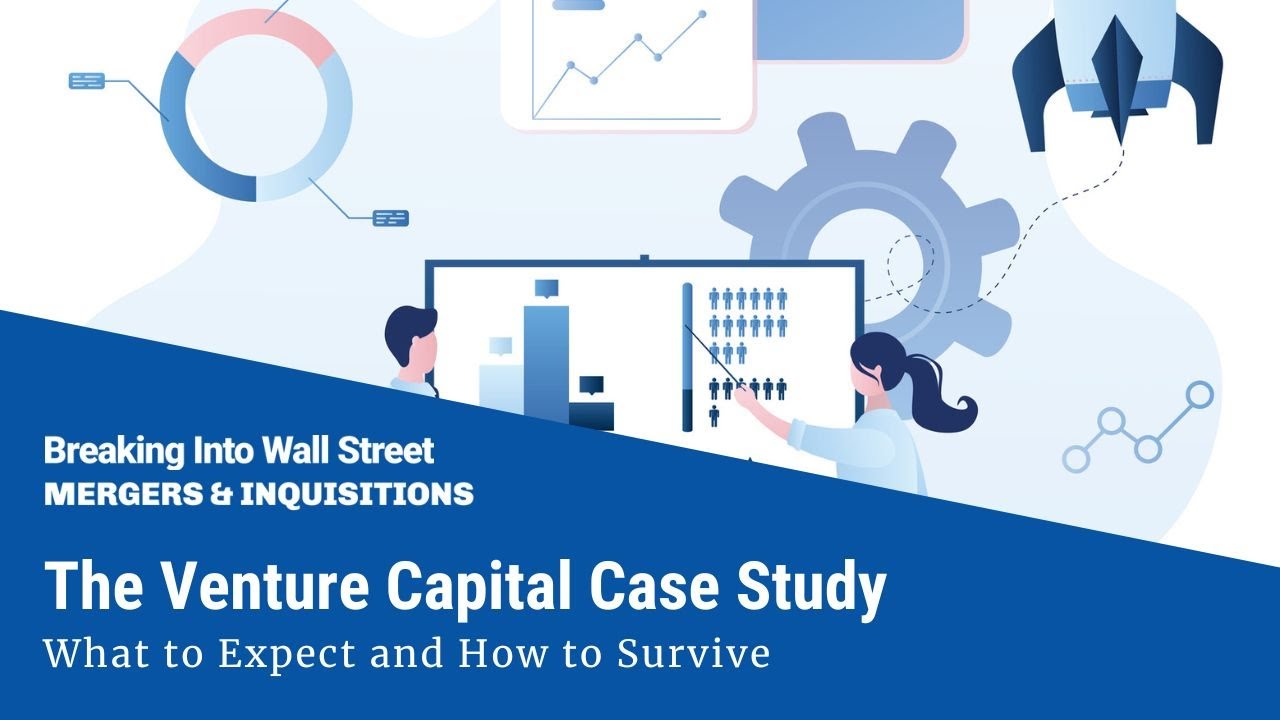 The Venture Capital Case Study: What to Expect and How to Survive