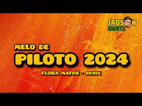 MELO DE PILOTO 2024 REMIX , FLORA MATOS 🇬🇳DJ JADSON ROOTS🇬🇳