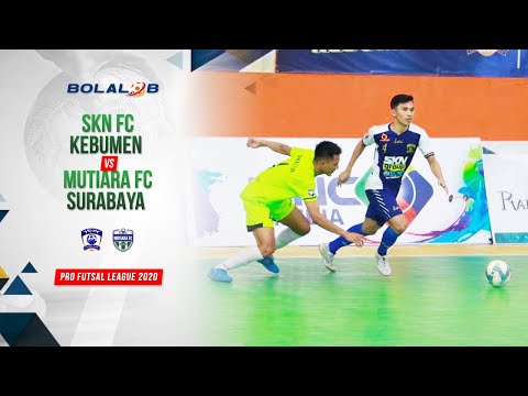 SKN FC Kebumen (4) vs (2) Mutiara FC Surabaya | Highlights Pro Futsal League 2020