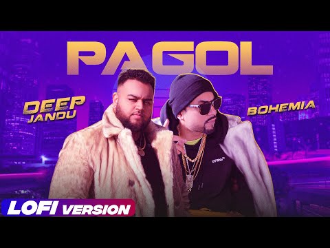 Pagol (Lofi Audio) | Deep Jandu | Bohemia | #punjabisong 2023 | Planet Recordz