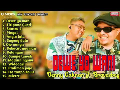 DENNY CAKNAN FT. BRAVESBOY - DEWE YO WANI FULL ALBUM TERBARU 2022