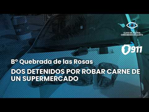 B° Quebrada de las Rosas 🚨 Dos detenidos por robar carne de un supermercado