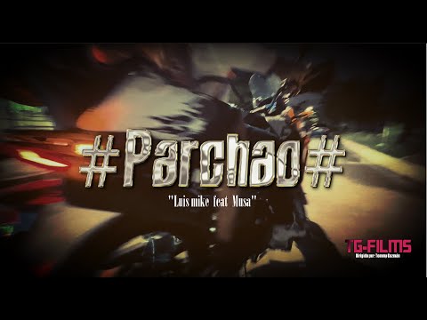 PARCHAO / Luis Mike X Musa (Video HD)