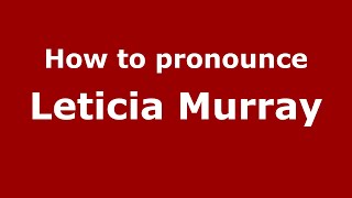 How to pronounce Leticia Murray