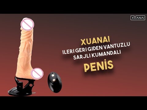 Xuanai İleri Geri Giden Vantuzlu Şarjlı Kumandalı Penis