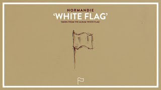 Normandie - White Flag (Official Audio Stream)
