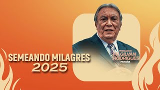Pr Gilvan Rodrigues | Semeando Milagres 2025