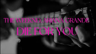 The Weeknd & Ariana Grande - Die For You(Lyrics)