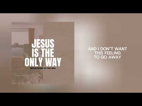 “Jesus Is the Only Way” by Mountains in the Sea (Lyric Video)