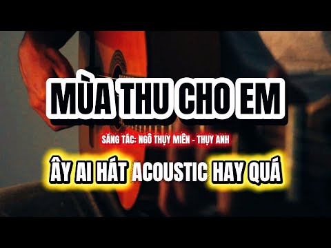 Mùa Thu Cho Em (Cover ) - Hát Acoustic Hay Như Ca Sỹ Thật l Em có nghe mùa thu mưa giăng lá đổ