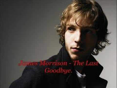 James Morrison - The Last Goodbye