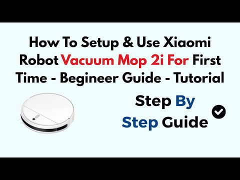 How To Setup & Use Xiaomi Robot Vacuum Mop 2i For First Time - Begineer Guide - Tutorial