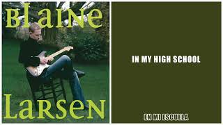 Blaine Larsen-In My High School, traducida al español.