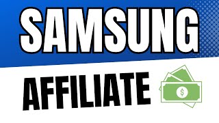 How to Join Samsung Affiliate Program & Make Money Online