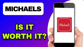 MICHAELS STORES APP REVIEW - IS IT WORTH IT (EXPLAINED)