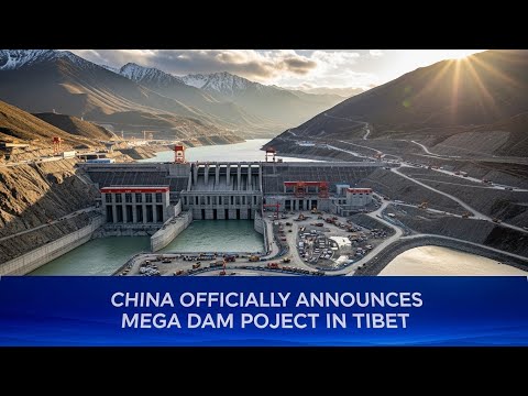 China officially announces mega dam project in Tibet.