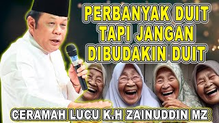 Download lagu PERBANYAK DUIT TAPI JANGAN DIBUDAKIN DUIT - K.H ZAINUDIN MZ #khzainuddinmz #ceramahlucu mp3