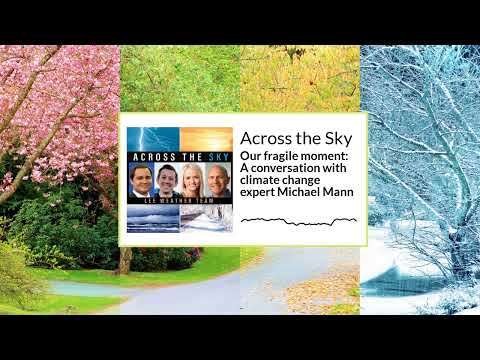 Our fragile moment: A conversation with climate change expert Michael Mann | Across the Sky