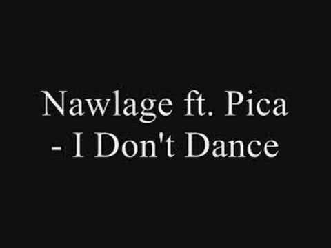 Nawlage ft. Pica - I Don't Dance