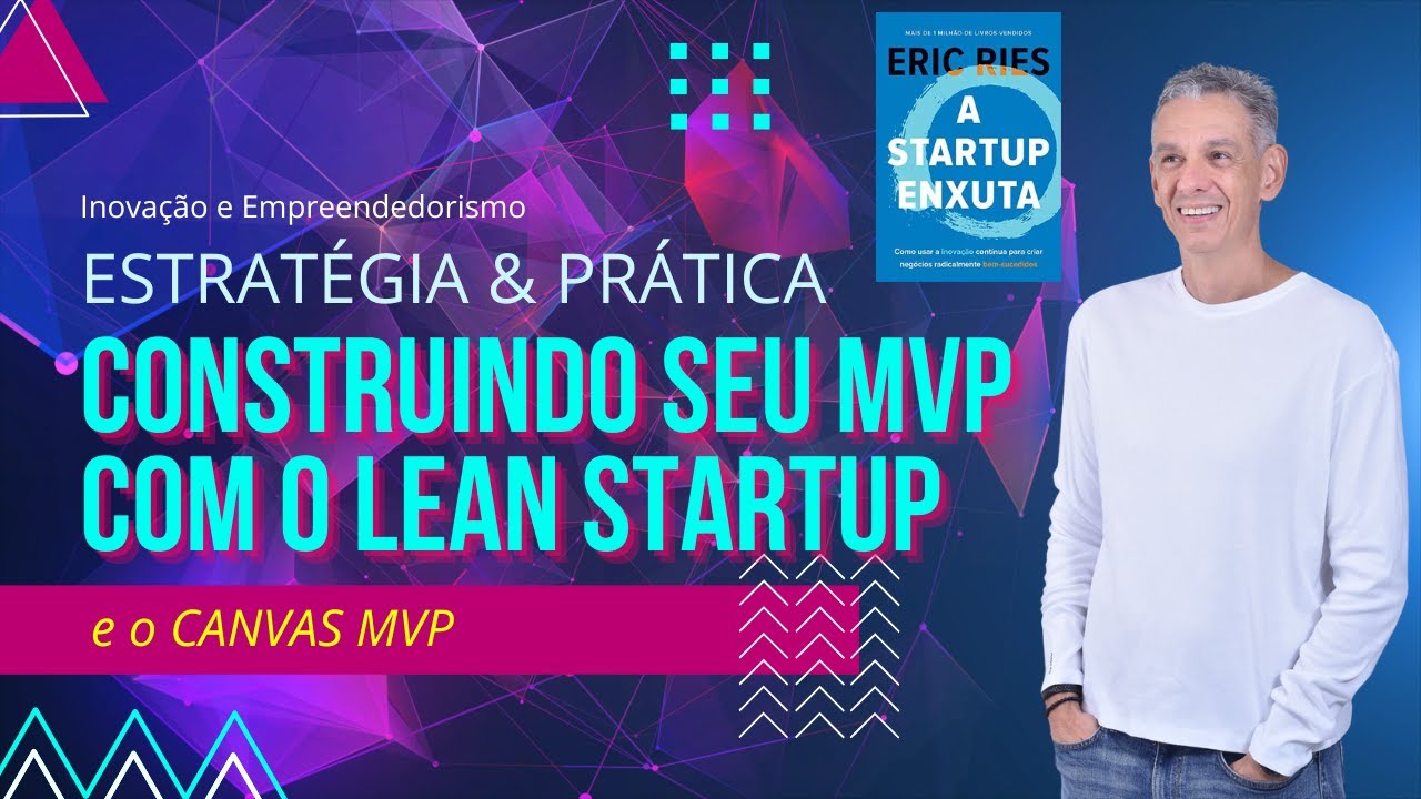 Como Construir um MVP utilizando o processo Lean Startup (Startup Enxuta) e o Canvas MVP