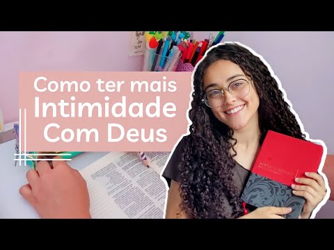 COMO TER UMA VIDA DE INTIMIDADE COM DEUS - Aprenda a Desenvolver um Relacionamento com Jesus