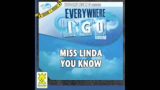 MISS LINDA - YOU KNOW - EVERYWHERE I GO RIDDIM