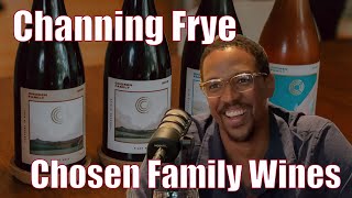 Channing Frye of Chosen Family Wines: Creating Magic in Wine & Bridging Gaps in the Industry