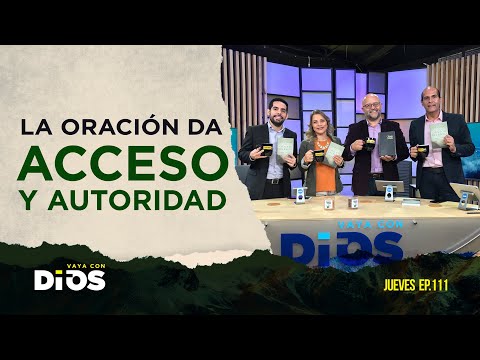 VayaConDios Ep.111 - La oración da acceso a la autoridad