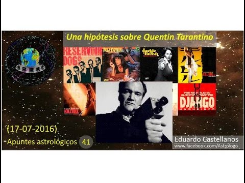 Apuntes astrológicos 41 (17 07 2016) - Una hipótesis sobre Quentin Tarantino