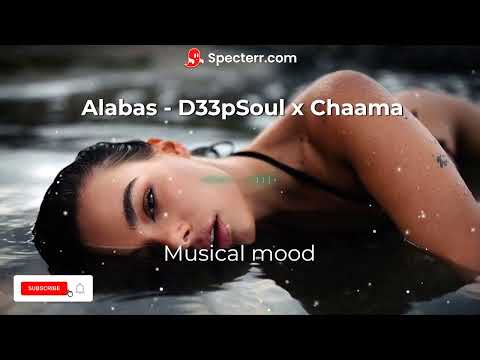 D33pSoul x Chaama x Amine Naami - Alabas