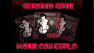 Morir Con Estilo - Gerardo Ortiz Official 2011