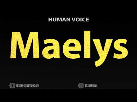 How To Pronounce Maelys