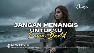 Download lagu ( Versi Menyentuh ) LUVIA - JANGAN MENANGIS UNTUKKU - COVER BY AURA DEWI mp3
