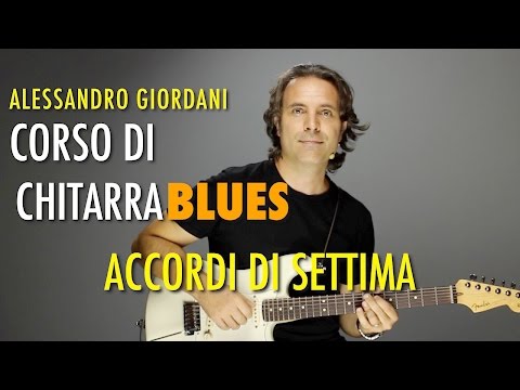 Lezioni di chitarra blues: Corso di Chitarra Blues: Ritmica - Accordi Settima  - Alessandro Giordani