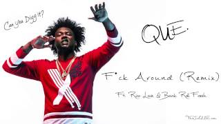 Que.- Fuck Around Remix Feat. Rico Love & Bankroll Fre$h