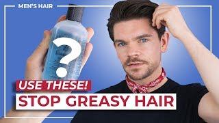 How To Stop Oily, Greasy Hair | Men