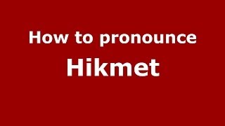 How to pronounce Hikmet